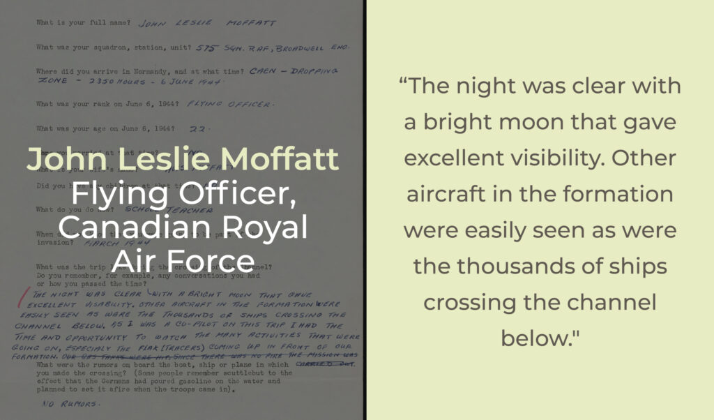 Graphic with quote from John Leslie Moffatt (Flying Officer, Canadian Royal Air Force): "The night was clear with a bright moon that gave excellent visibility. Other aircraft in the formation were easily seen as were the thousands of ships crossing the channel below." 