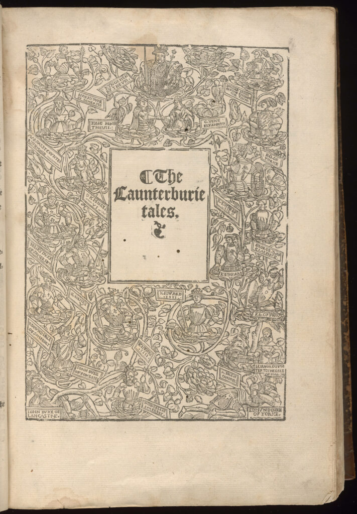 A woodcut royal lineage illlustration dominates The Canterbury Tales title page. The woodcut was originally made for Edward Hall's Union of the Two Noble and Illustre Famelies of Lancastre and Yorke, first published in 1548, and repurposed for this, Stow’s 1561 Woorkes of Geffrey Chaucer.